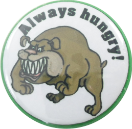 Always hungry dog badge